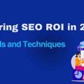 Measuring SEO ROI in 2025: Tools and Techniques